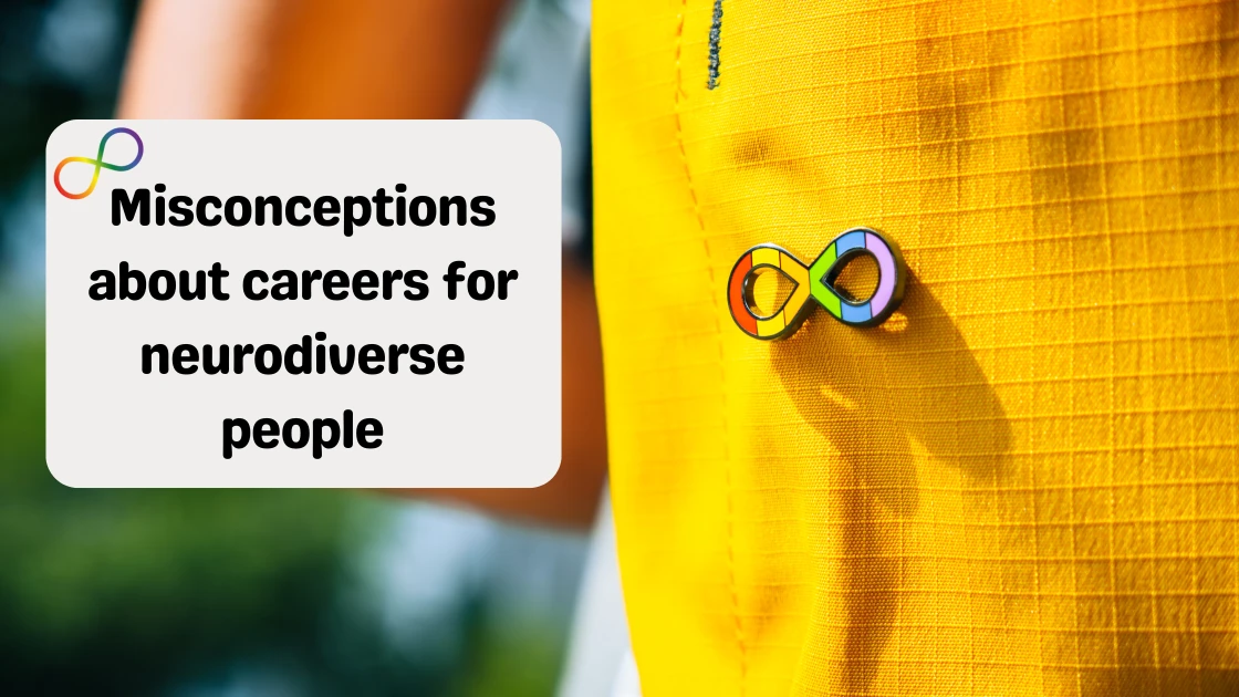 Misconceptions about careers for neurodiverse people: