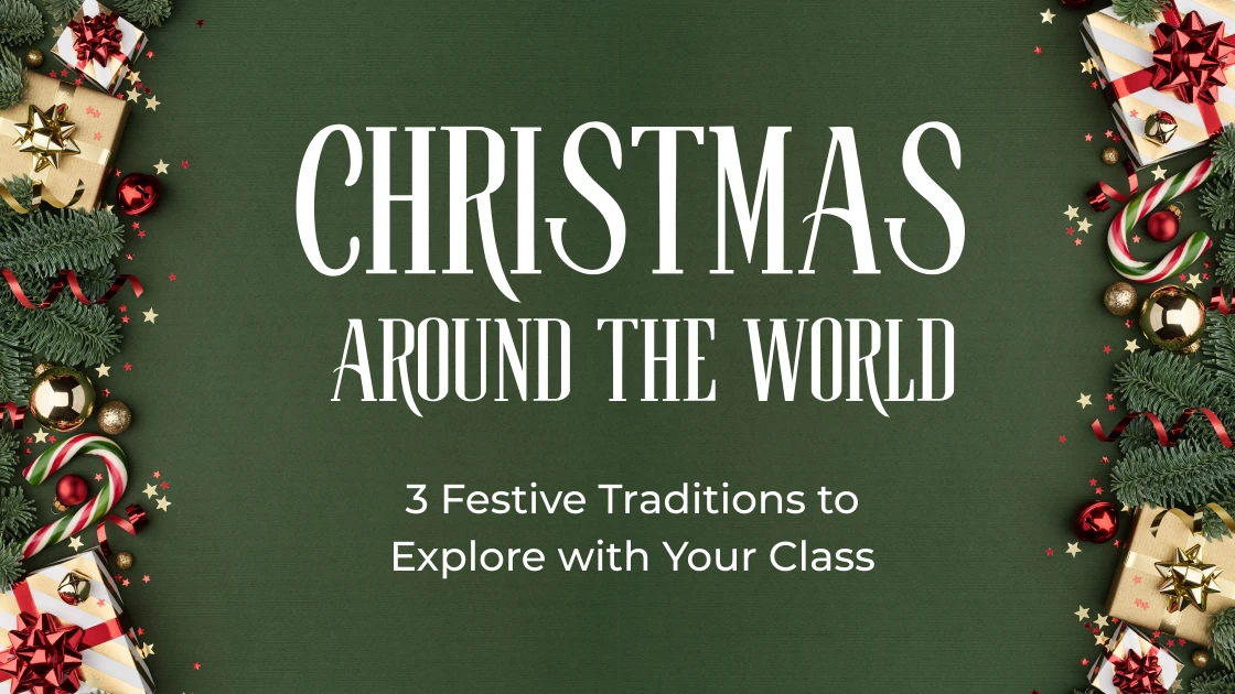 Christmas Around the World: 3 Fascinating Traditions to Explore with Your Class